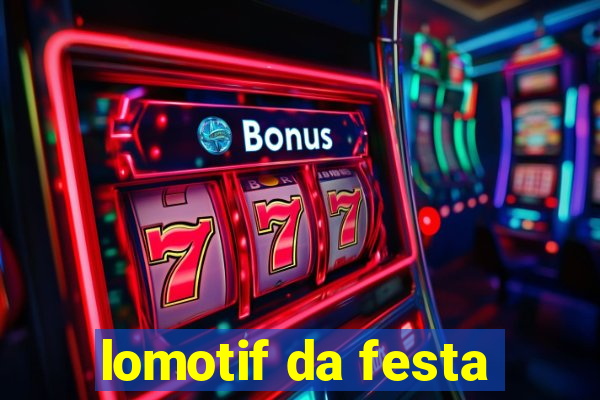 lomotif da festa